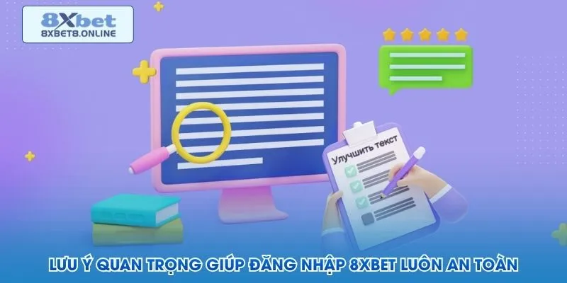 Lưu ý quan trọng giúp đăng nhập 8XBET luôn an toàn